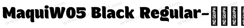 MaquiW05 Black Regular字体转换